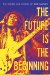 The Future Is the Beginning: The Words and Wisdom of Bob Marley