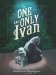 The One and Only Ivan