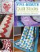 Five-minute Quilt Blocks: 3-seam Squares for Quick Quilts: Jelly Rolls, Layer Cakes or Yardage