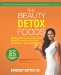 The Beauty Detox Foods: Discover the Top 50 Beauty Foods That Will Transform Your Body and Reveal a More Beautiful You