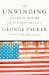 The Unwinding An Inner History of the New America