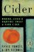  Cider: Making, Using & Enjoying Sweet & Hard Cider