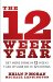 The 12 Week Year Get More Done in 12 Weeks Than Others Do in 12 Months