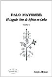 Palo Mayombe: El Legado Vivo De Africa
